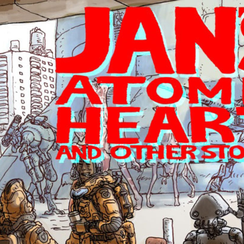 Jan's Atomic Heart and Other Stories